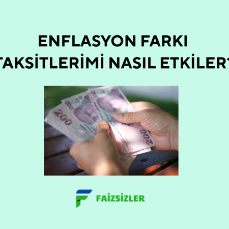 Enflasyon Farkı Taksitlerimi Nasıl Etkiler?