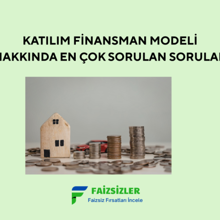 Katılım Finansman Modeli Hakkında En Çok Sorulan Sorular