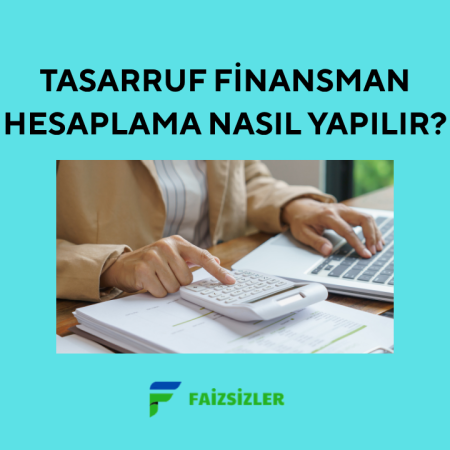 Tasarruf Finansman Hesaplama Nasıl Yapılır?