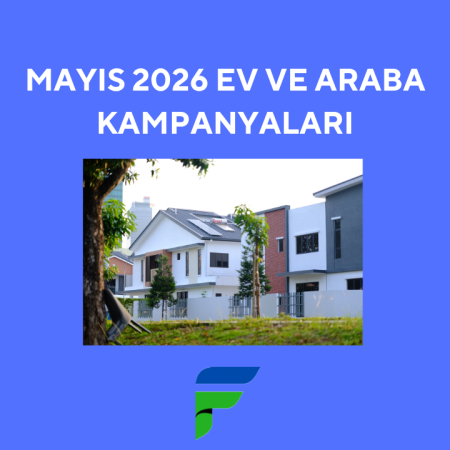 Mayıs 2026 Ev ve Araba Kampanyaları
