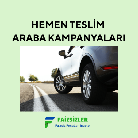 Hemen Teslim Araba Kampanyaları